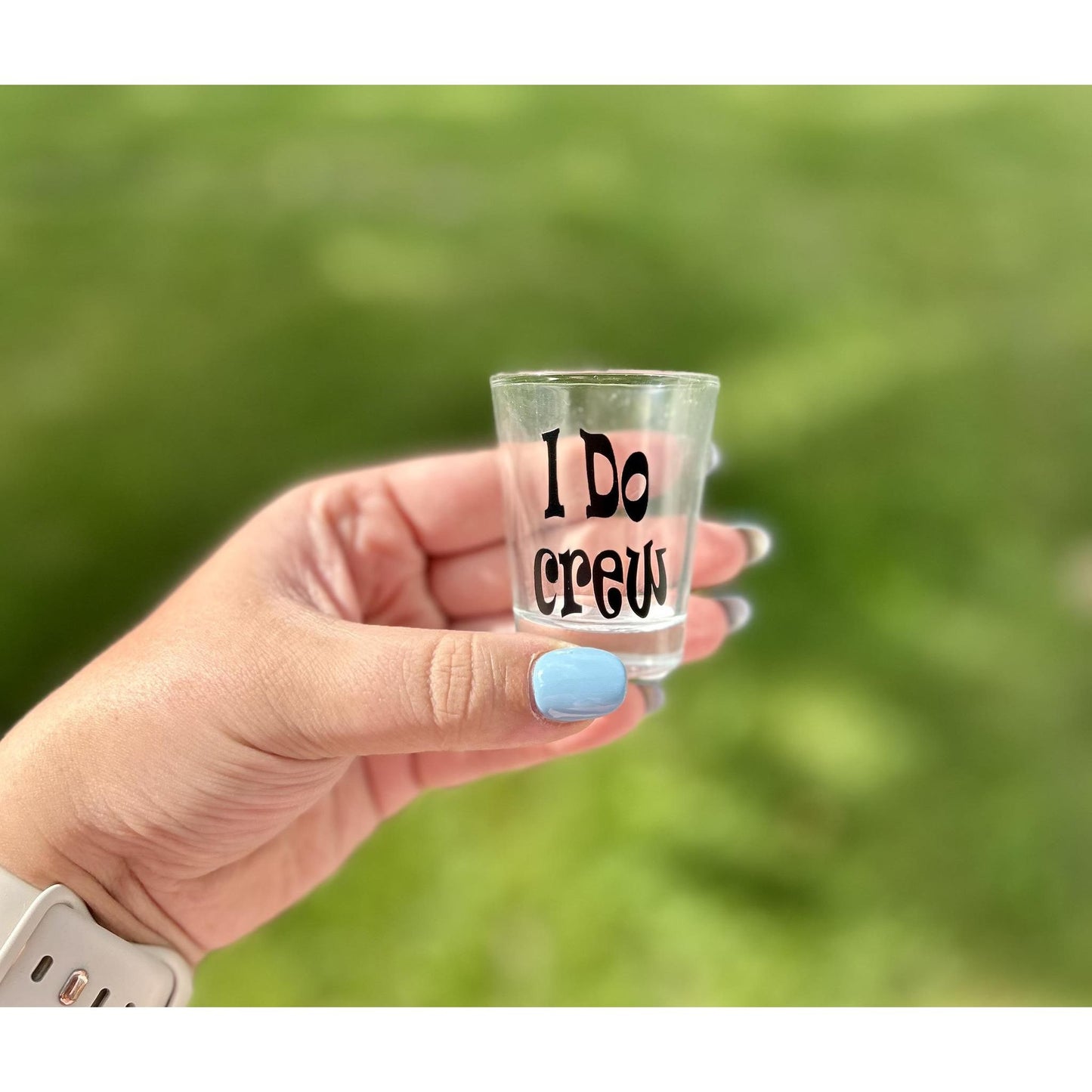 I Do Crew Shot Glass