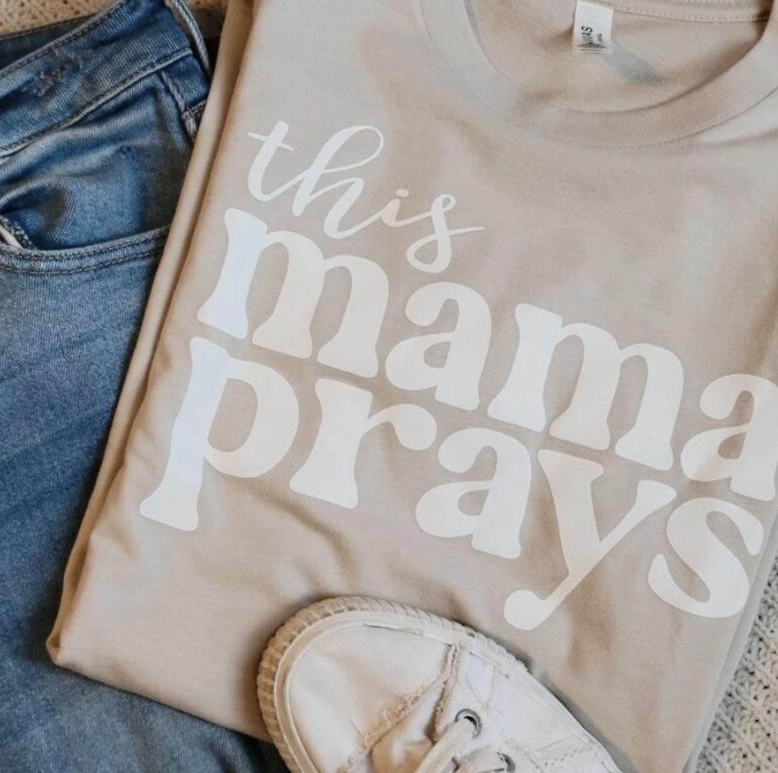 This Mama Prays Tee Dust