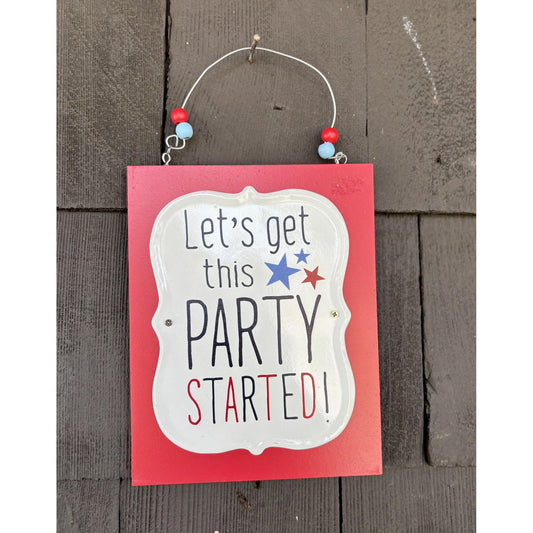 Let's Get This Party Started Hanging Sign