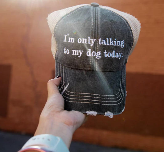 Only Talking To My Dog Hat