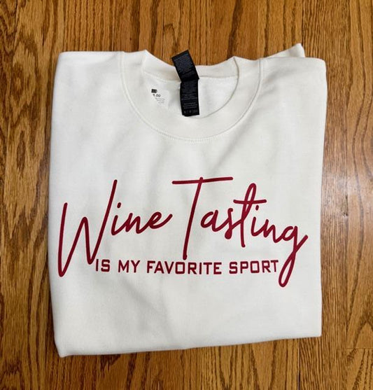 Wine Tasting Is My Favorite Sport Crewneck (White the Wine Colored Writing)