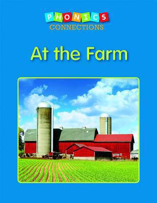 At the Farm (Phonics Connections)